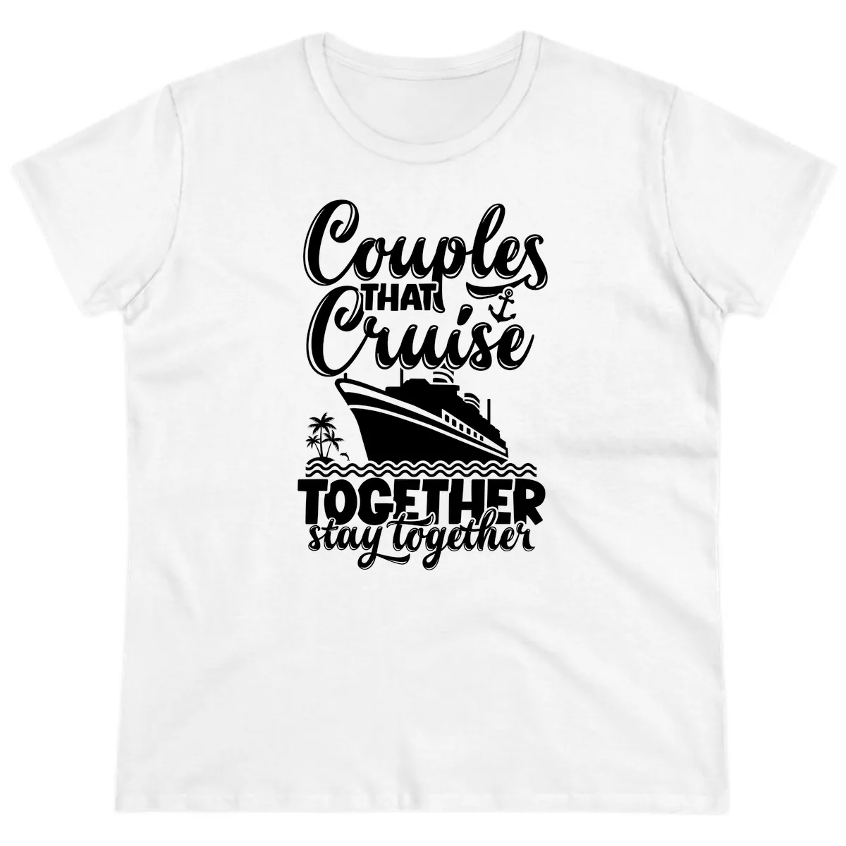 Couples That Cruise Together Stay Together Ladies Tee in White