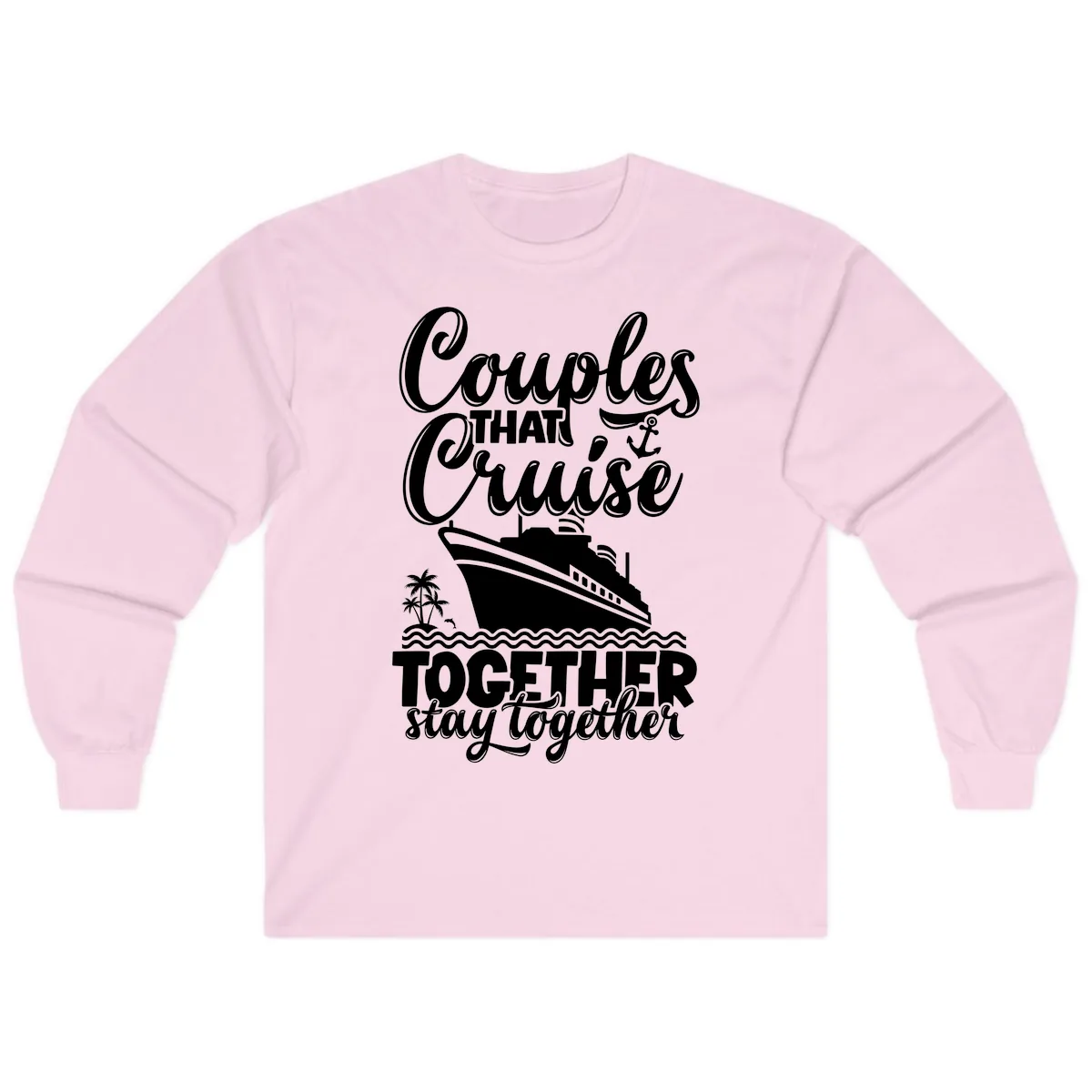 Couples That Cruise Together Stay Together Long Sleeve in Light Pink