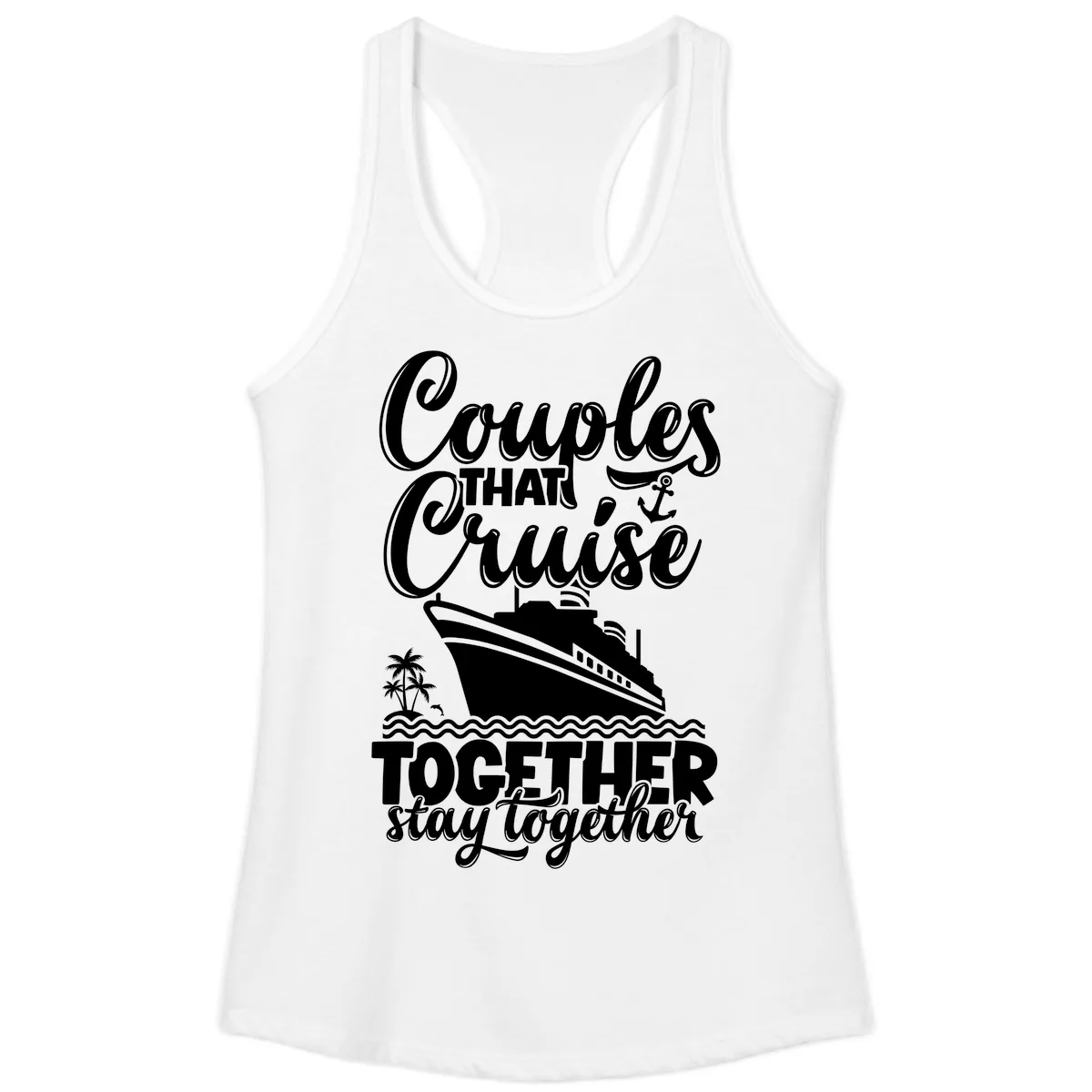 Couples That Cruise Together Stay Together Ladies Tank in White
