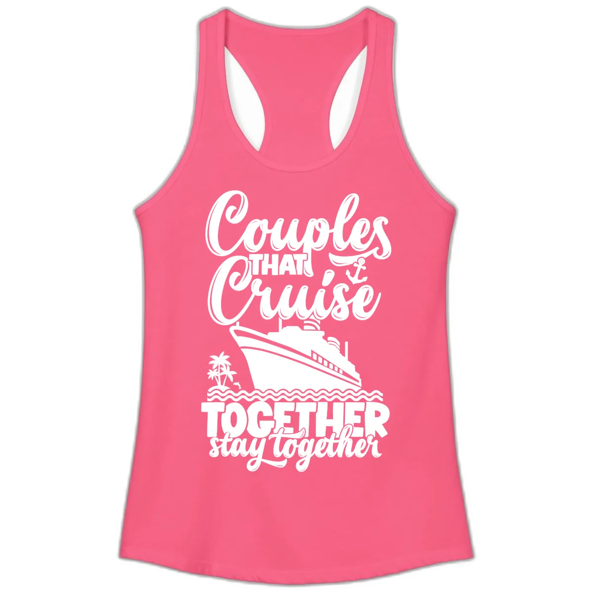 Couples That Cruise Together Stay Together Ladies Tank in Solid Hot Pink