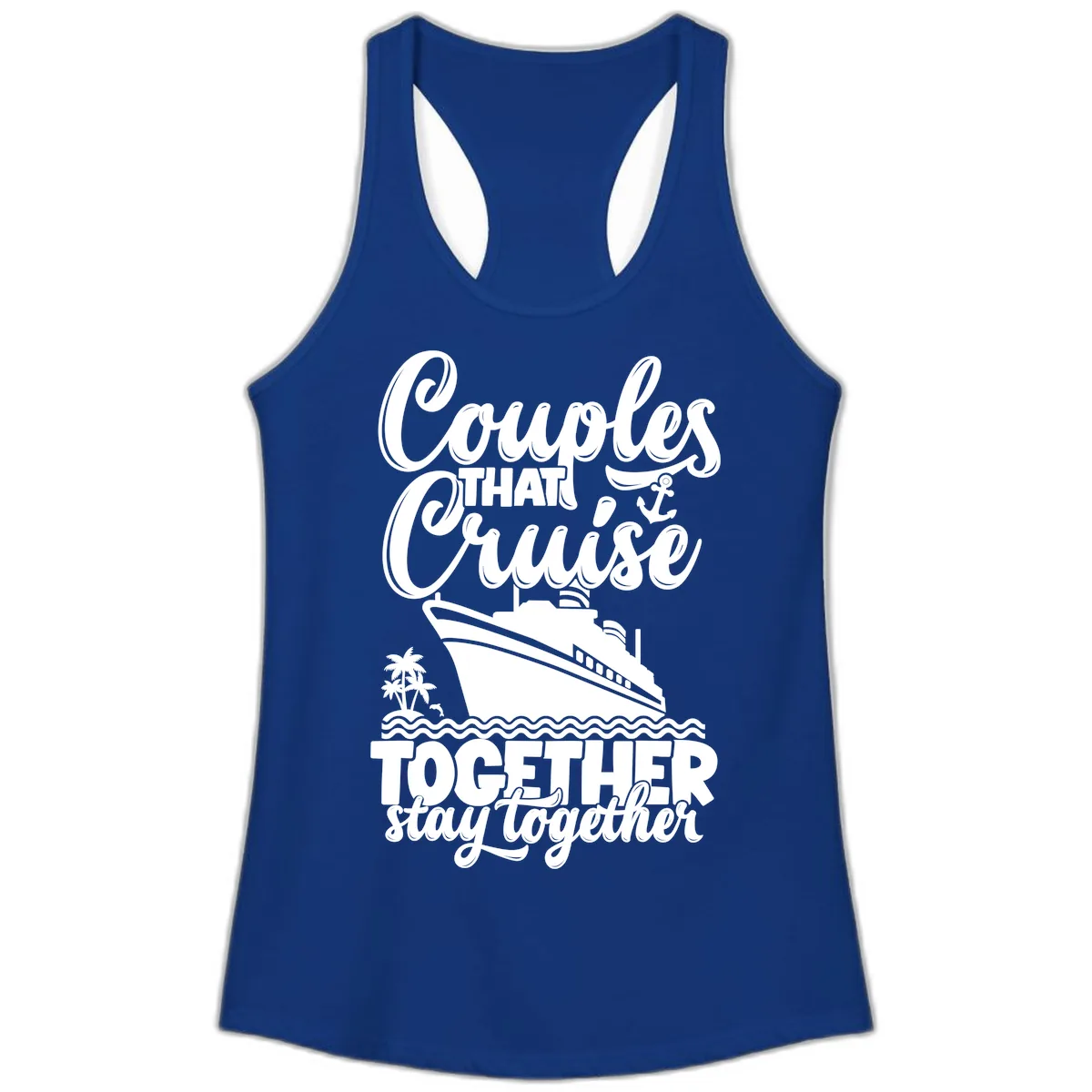 Couples That Cruise Together Stay Together Ladies Tank in Solid Royal