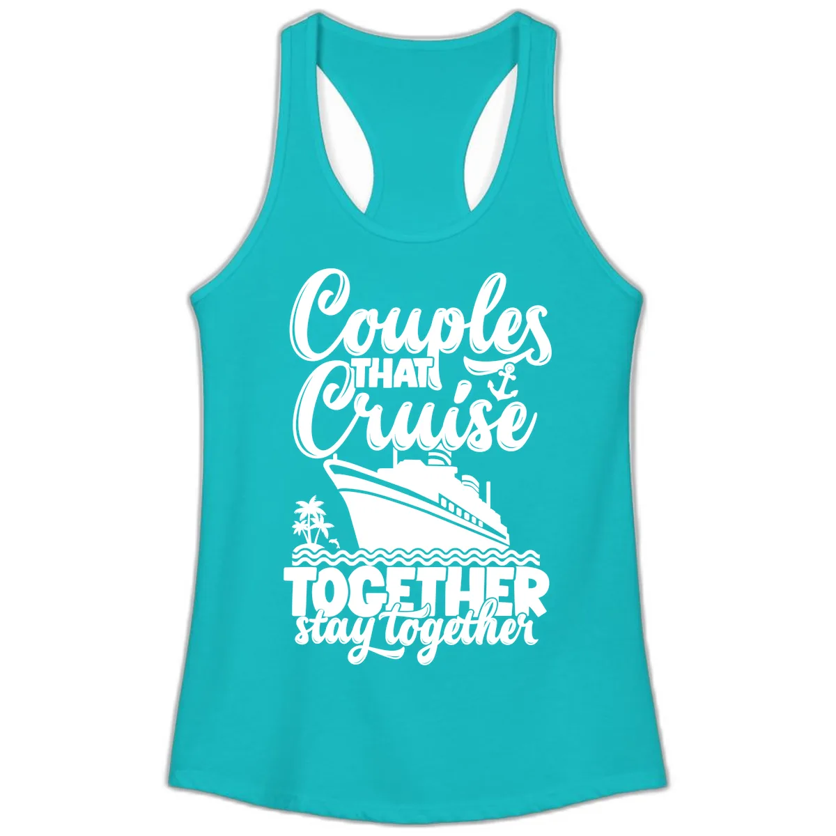 Couples That Cruise Together Stay Together Ladies Tank in Tahiti Blue