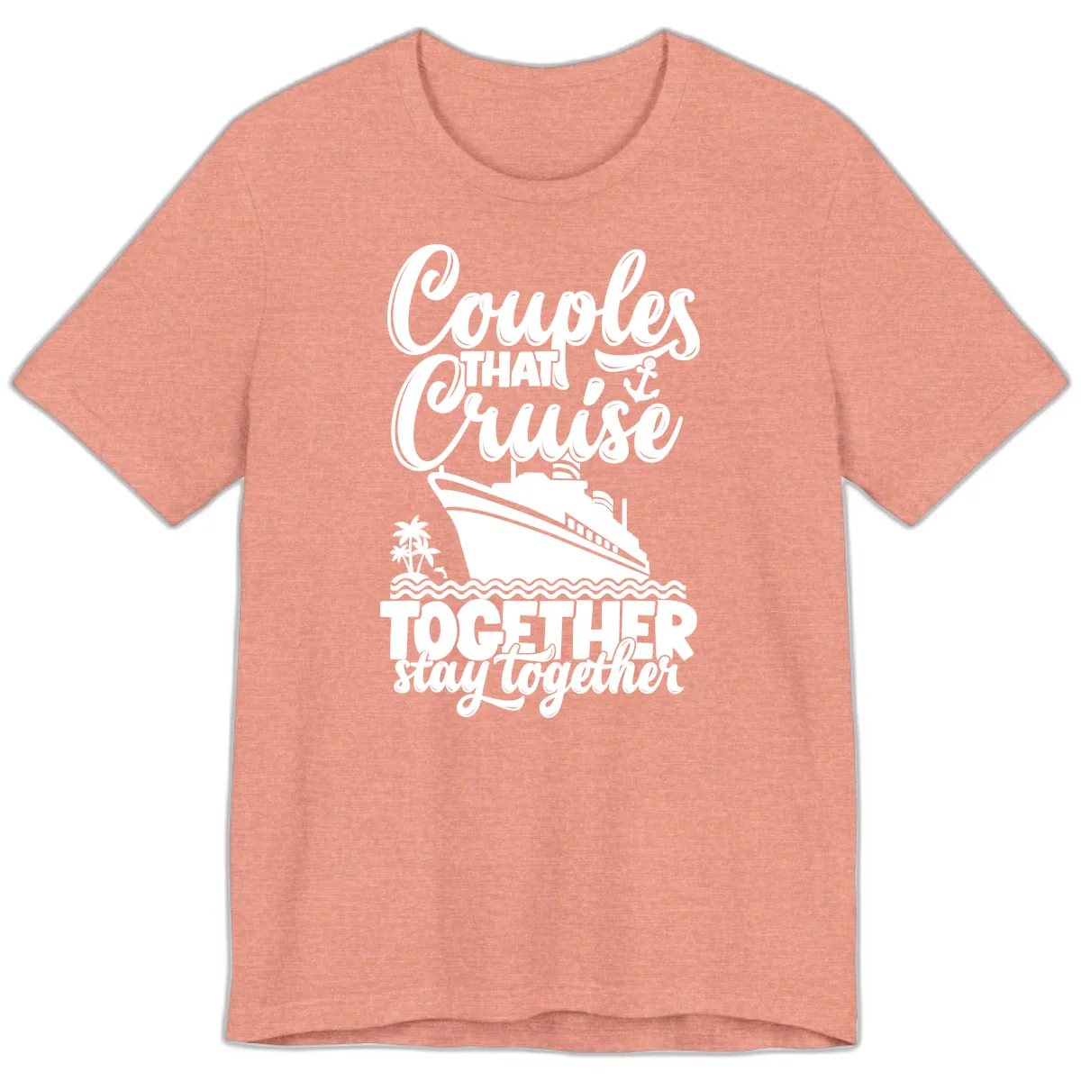 Couples That Cruise Together Stay Together Premium T-Shirt in Heather Sunset