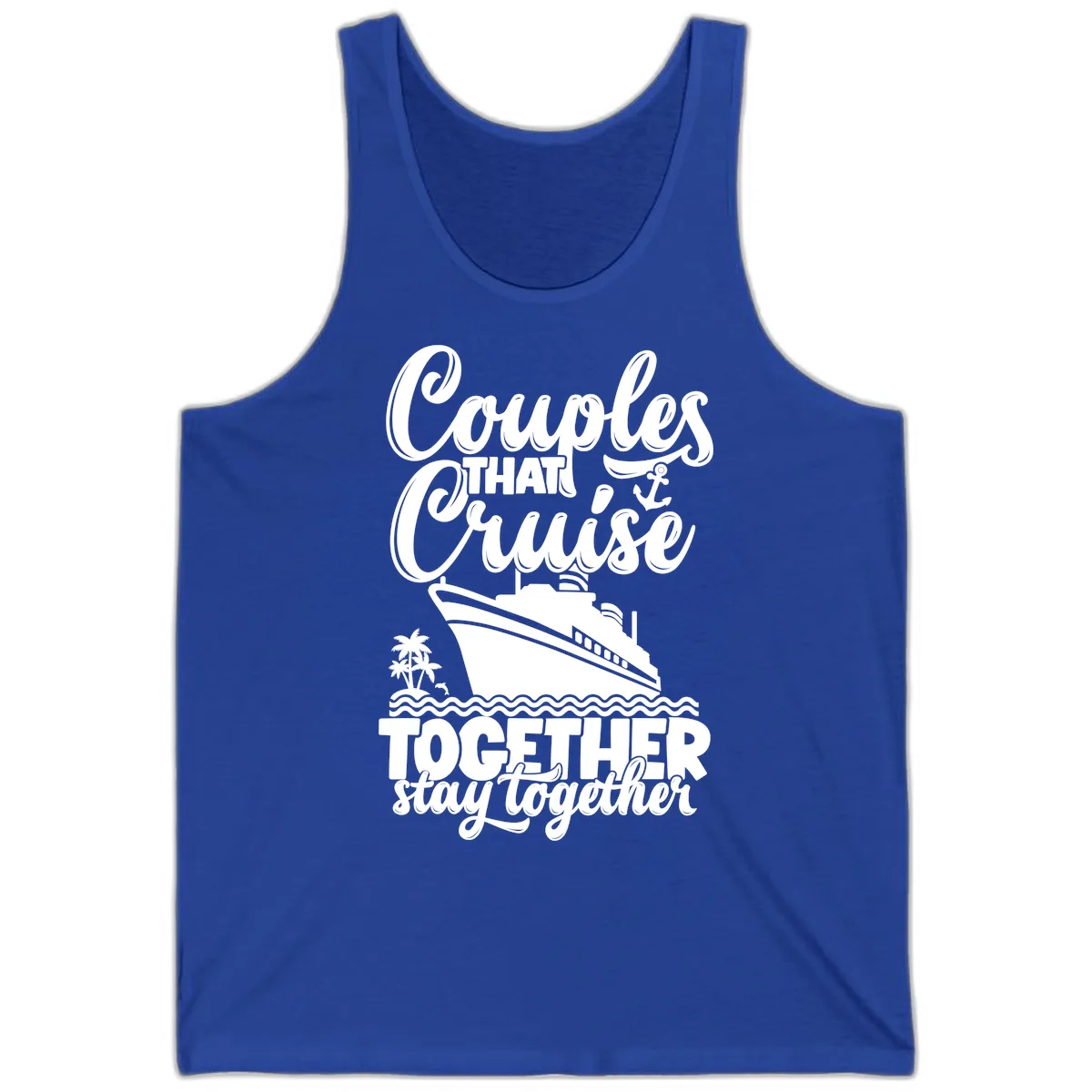 Couples That Cruise Together Stay Together Tank in True Royal