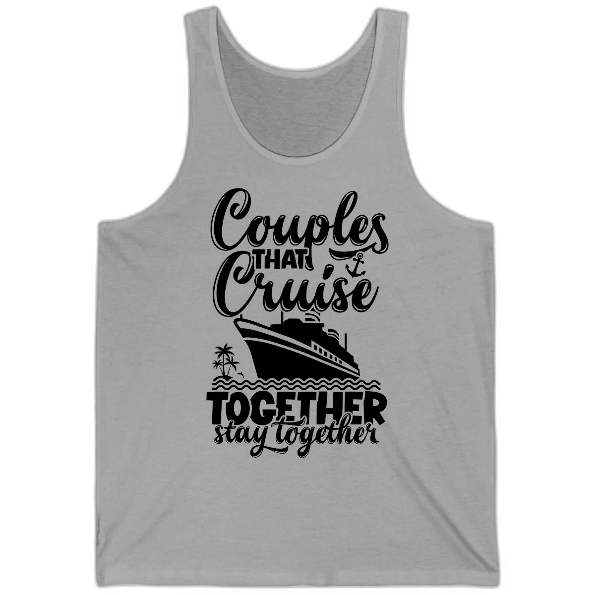Couples That Cruise Together Stay Together Tank in Athletic Heather