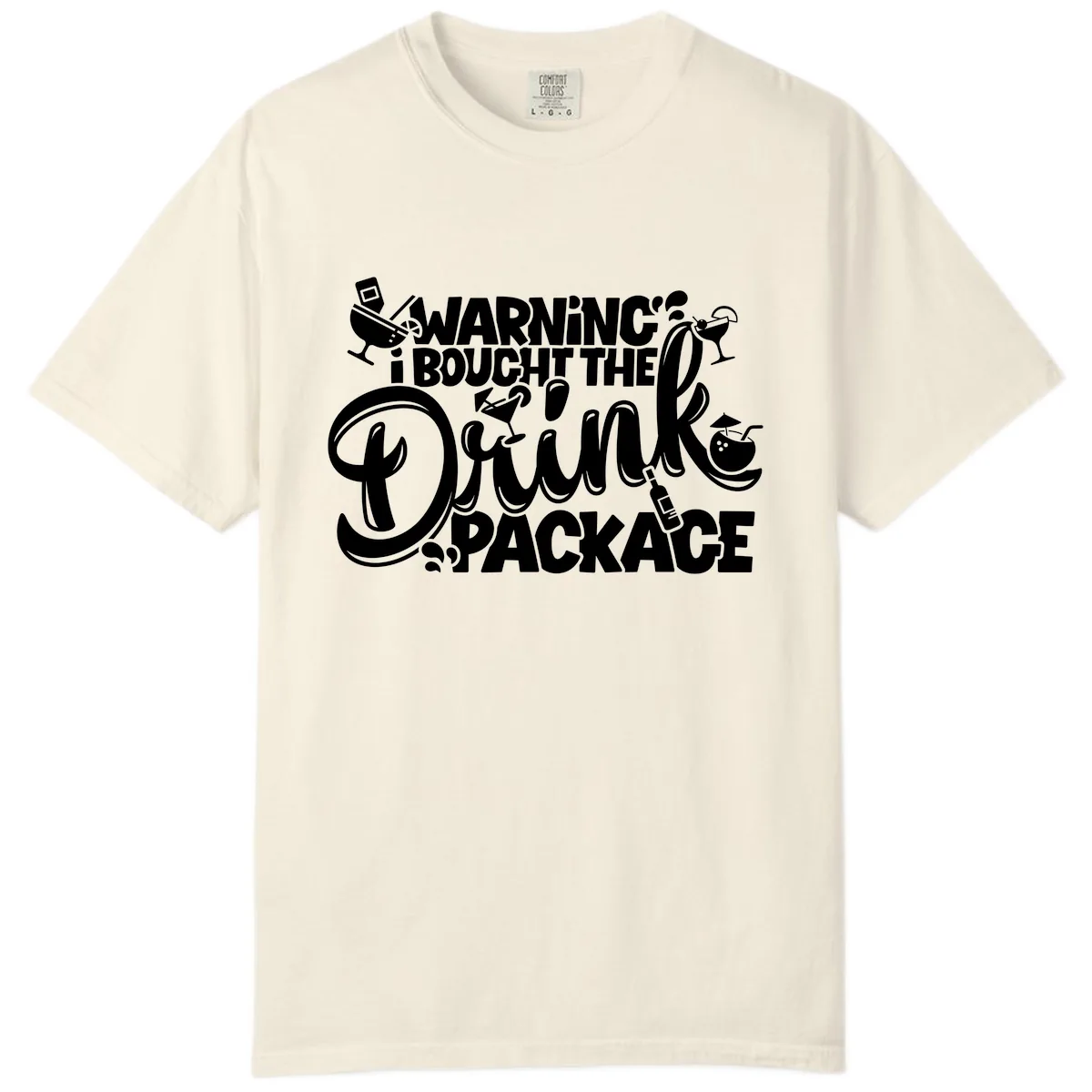 Warning I Bought The Drink Package Comfort Color in Ivory