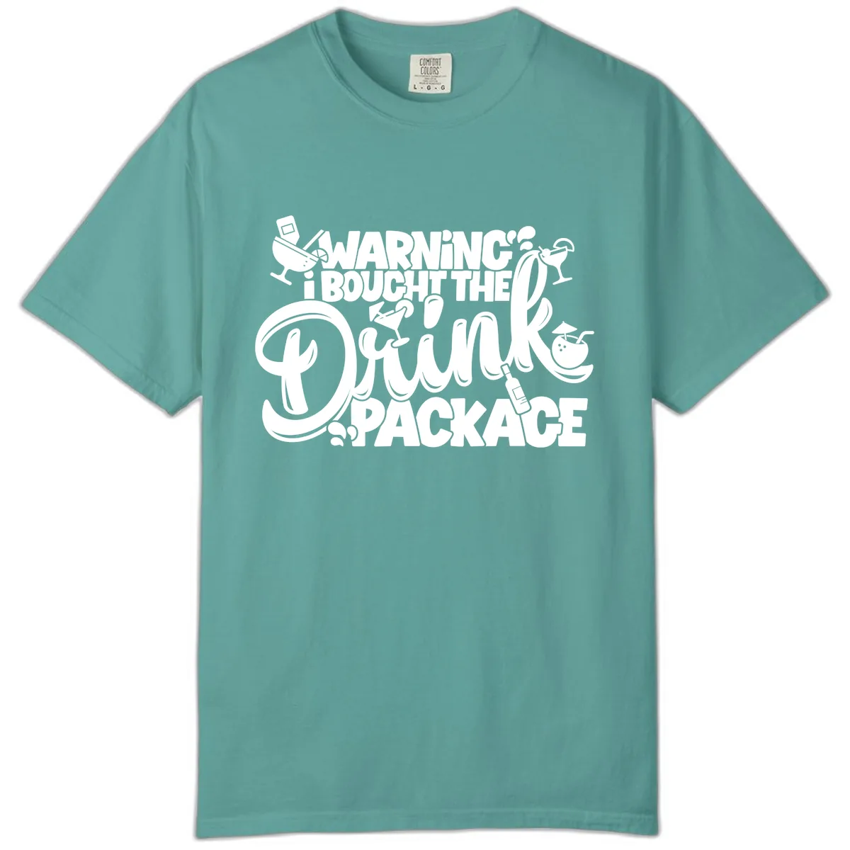 Warning I Bought The Drink Package Comfort Color in Seafoam