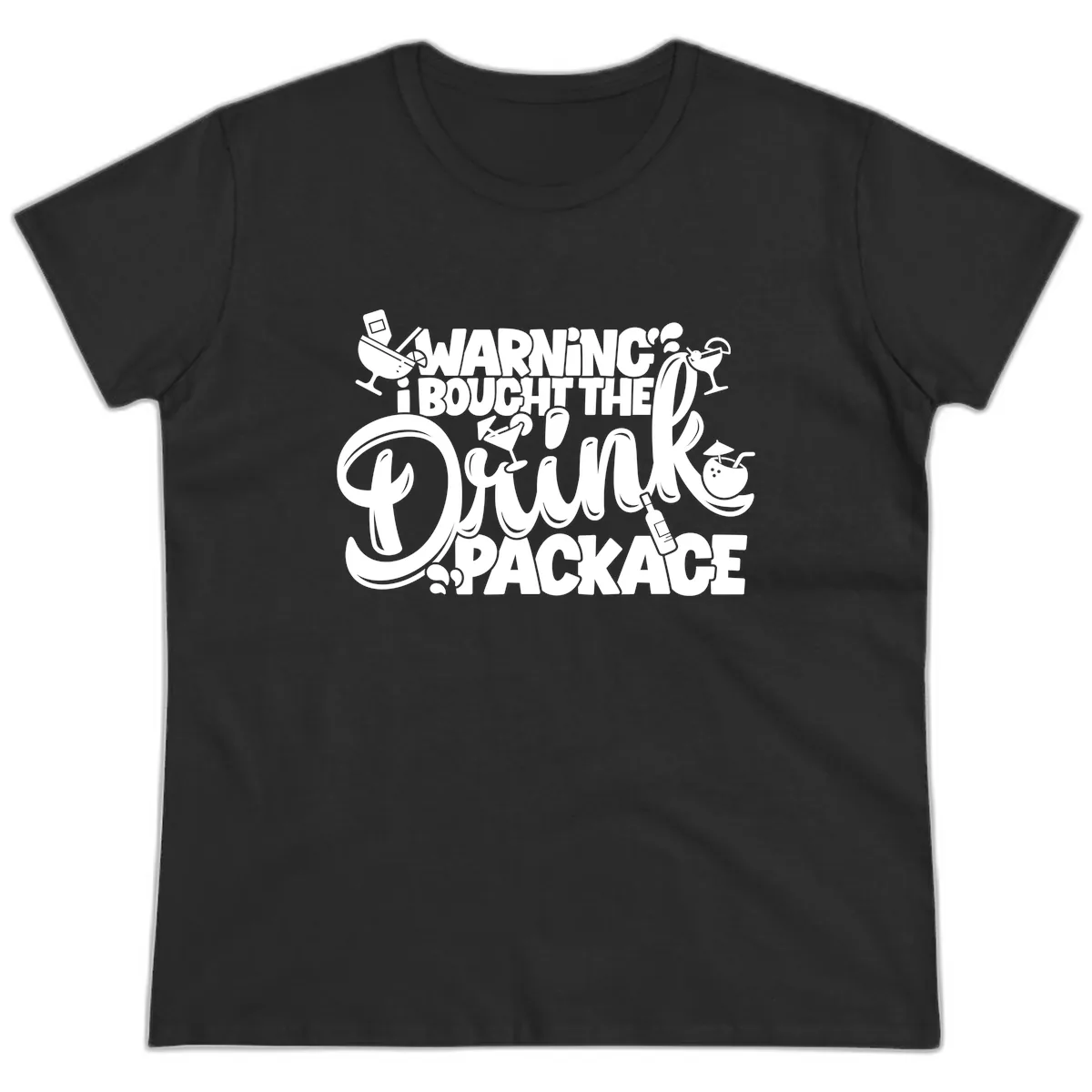 Warning I Bought The Drink Package Ladies Tee in Black