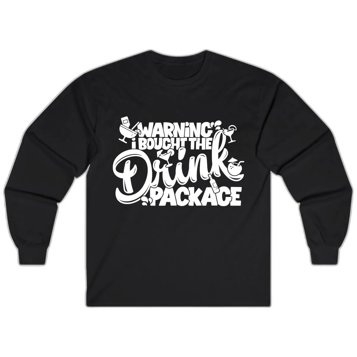 Warning I Bought The Drink Package Long Sleeve in Black