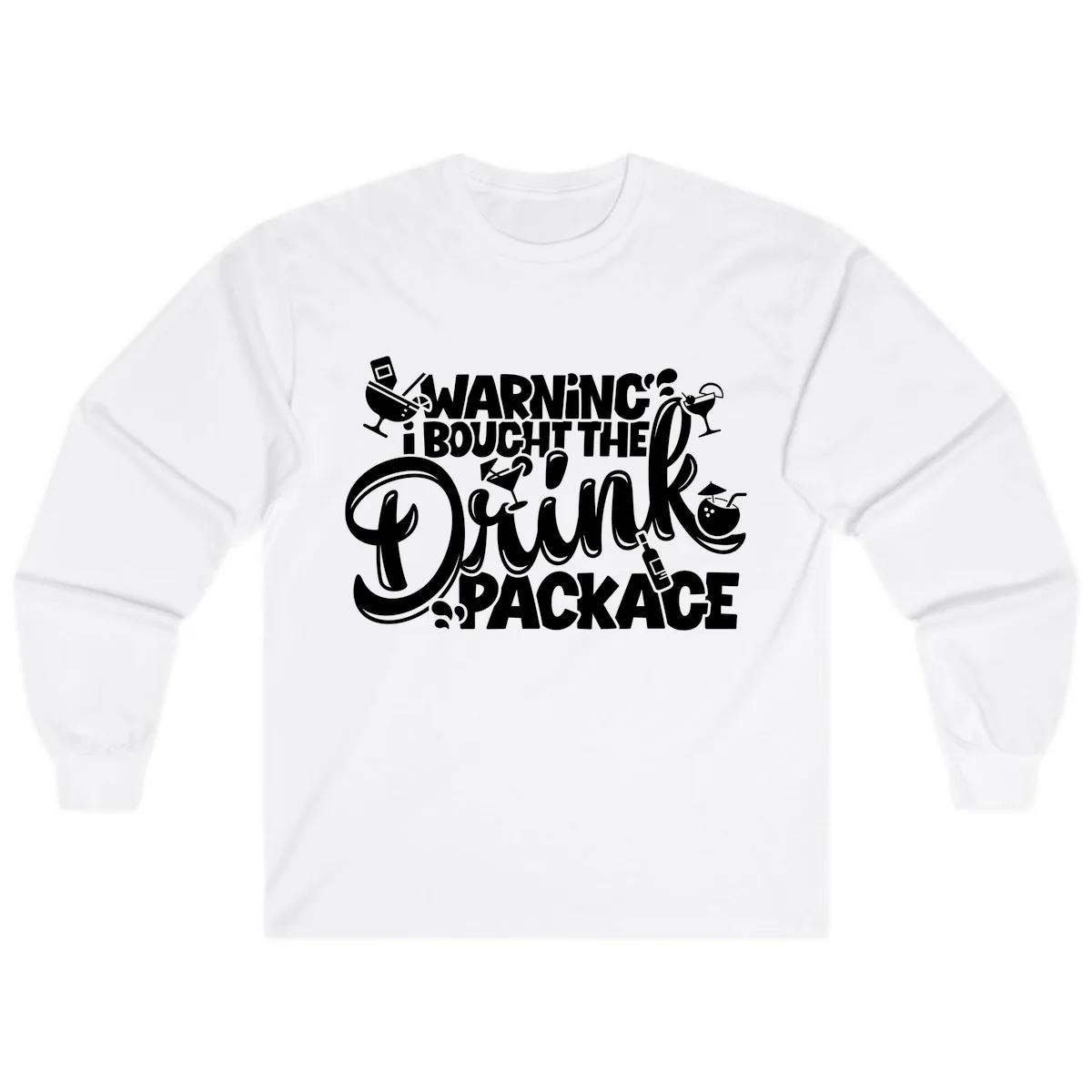 Warning I Bought The Drink Package Long Sleeve in White