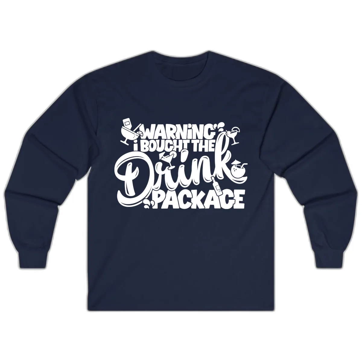 Warning I Bought The Drink Package Long Sleeve in Navy
