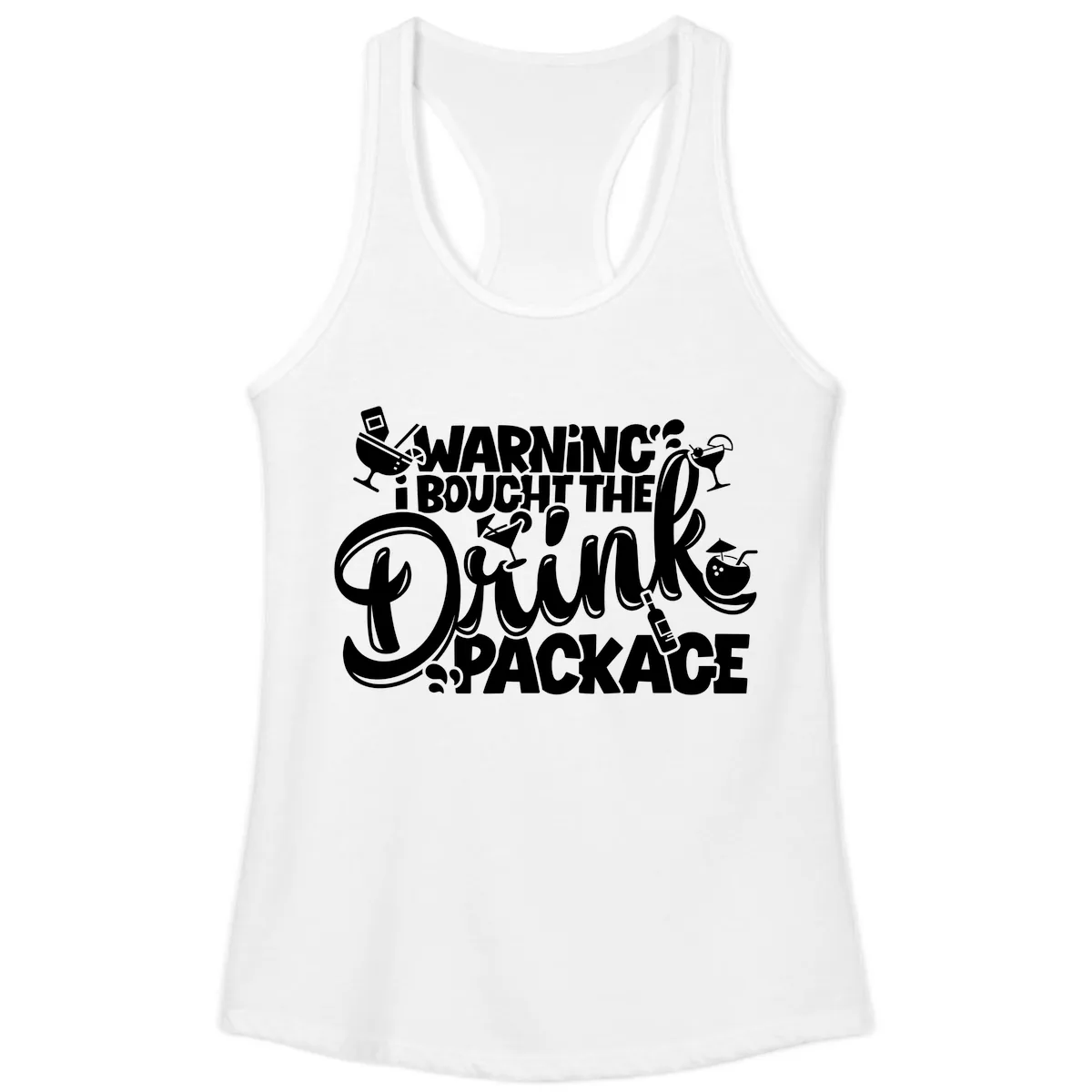 Warning I Bought The Drink Package Ladies Tank in White