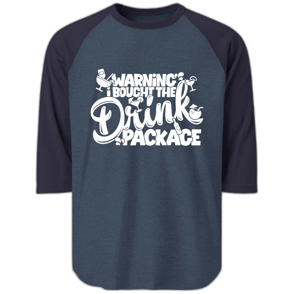 Warning I Bought The Drink Package Raglan 3/4 in Heather Denim Navy