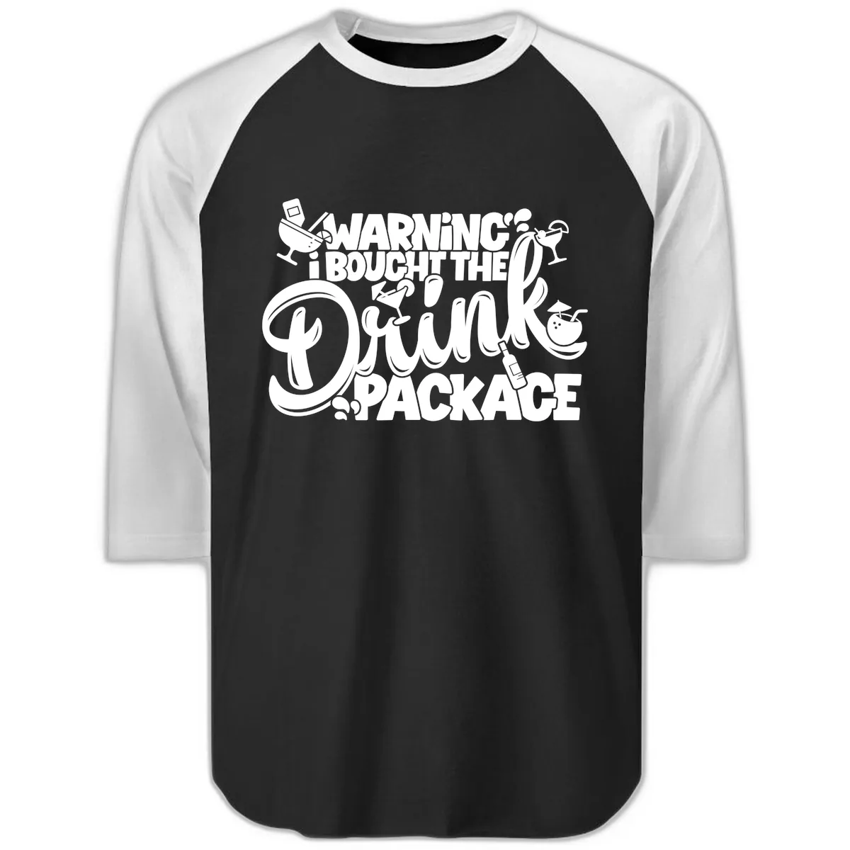 Warning I Bought The Drink Package Raglan 3/4 in Black White
