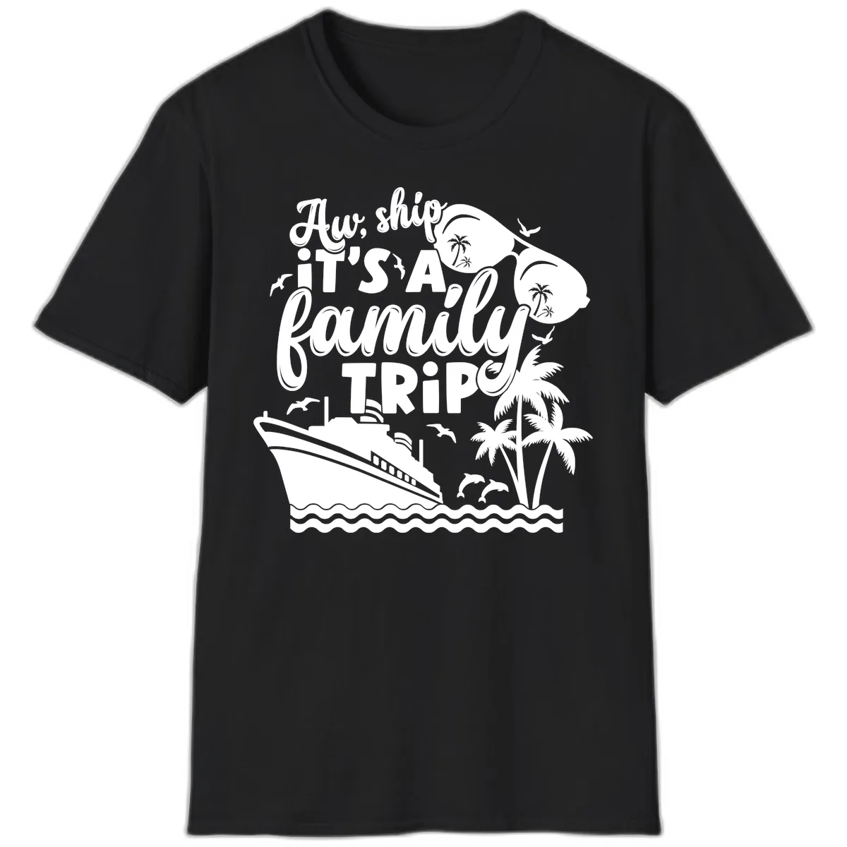 Aw, Ship It's A Family Trip T-Shirt in Black