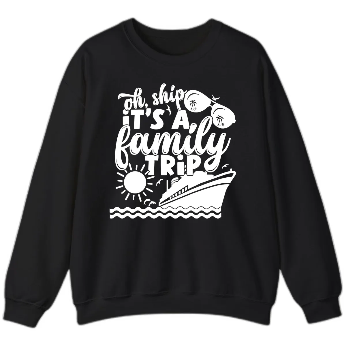 Oh Ship It's A Family Trip Design Sweatshirt in Black