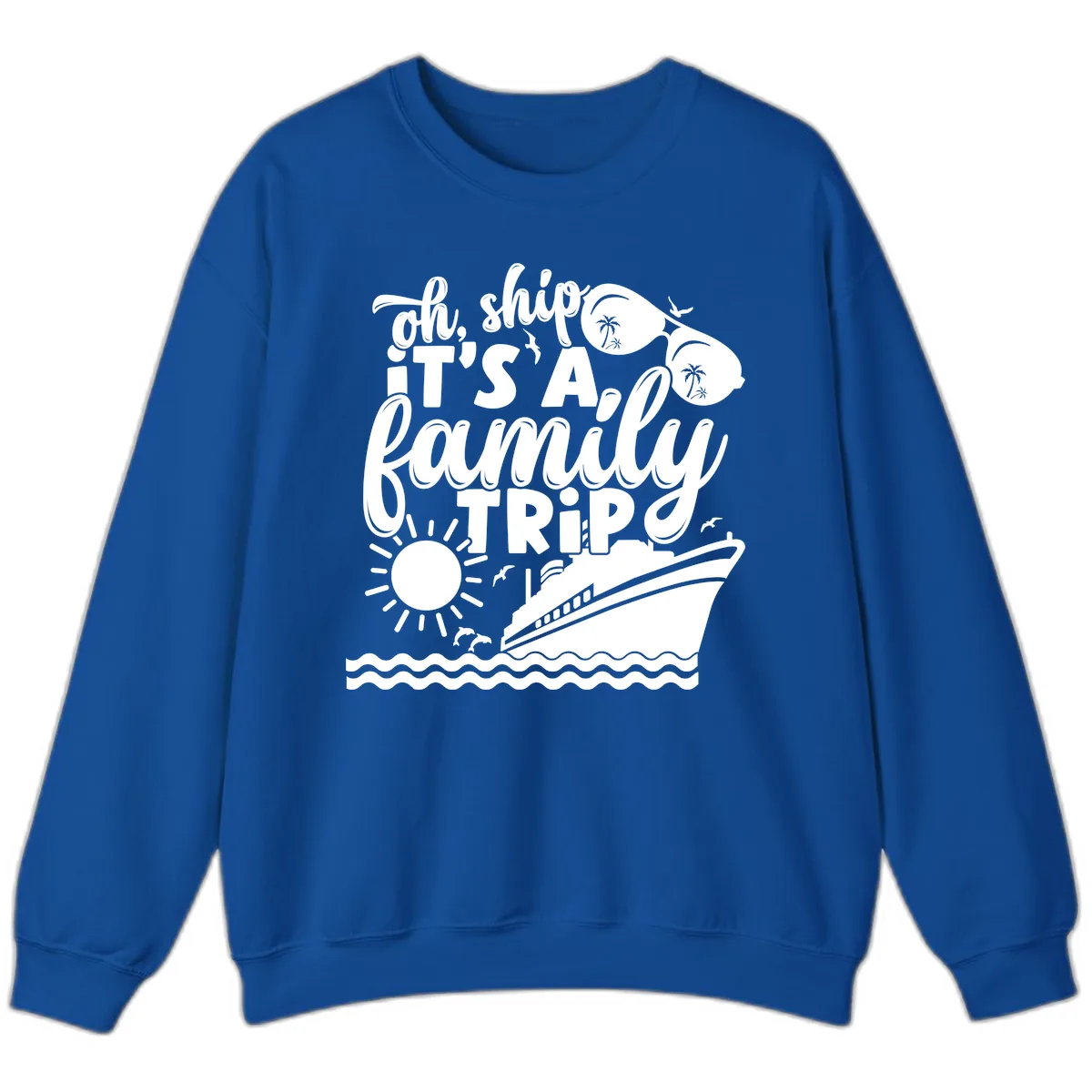 Oh Ship It's A Family Trip Design Sweatshirt in Royal