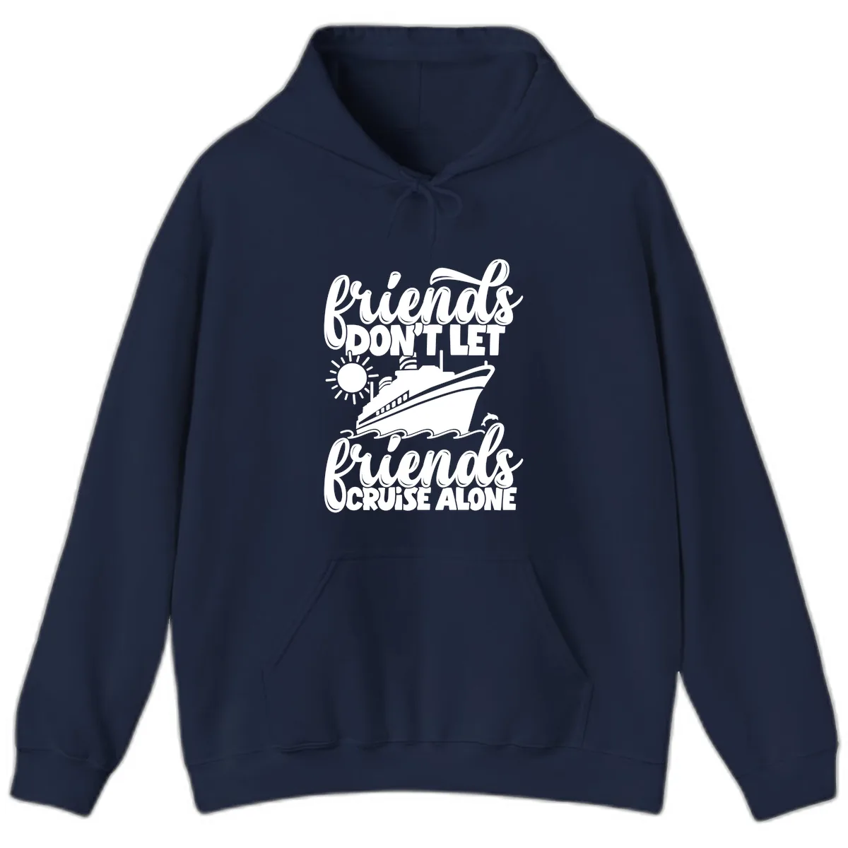 Friends Don't Let Friends Cruise Alone Hoodie in Navy