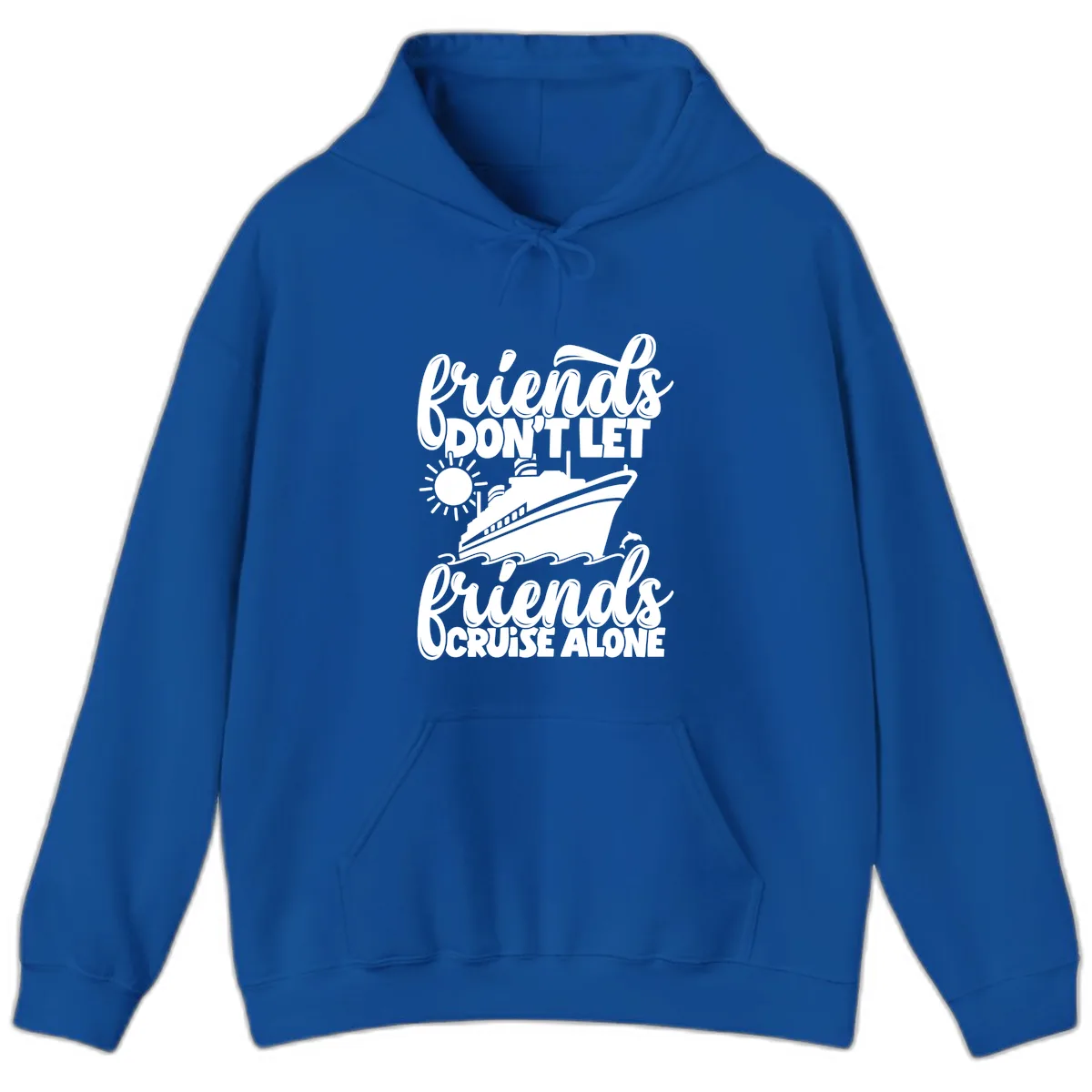 Friends Don't Let Friends Cruise Alone Hoodie in Royal