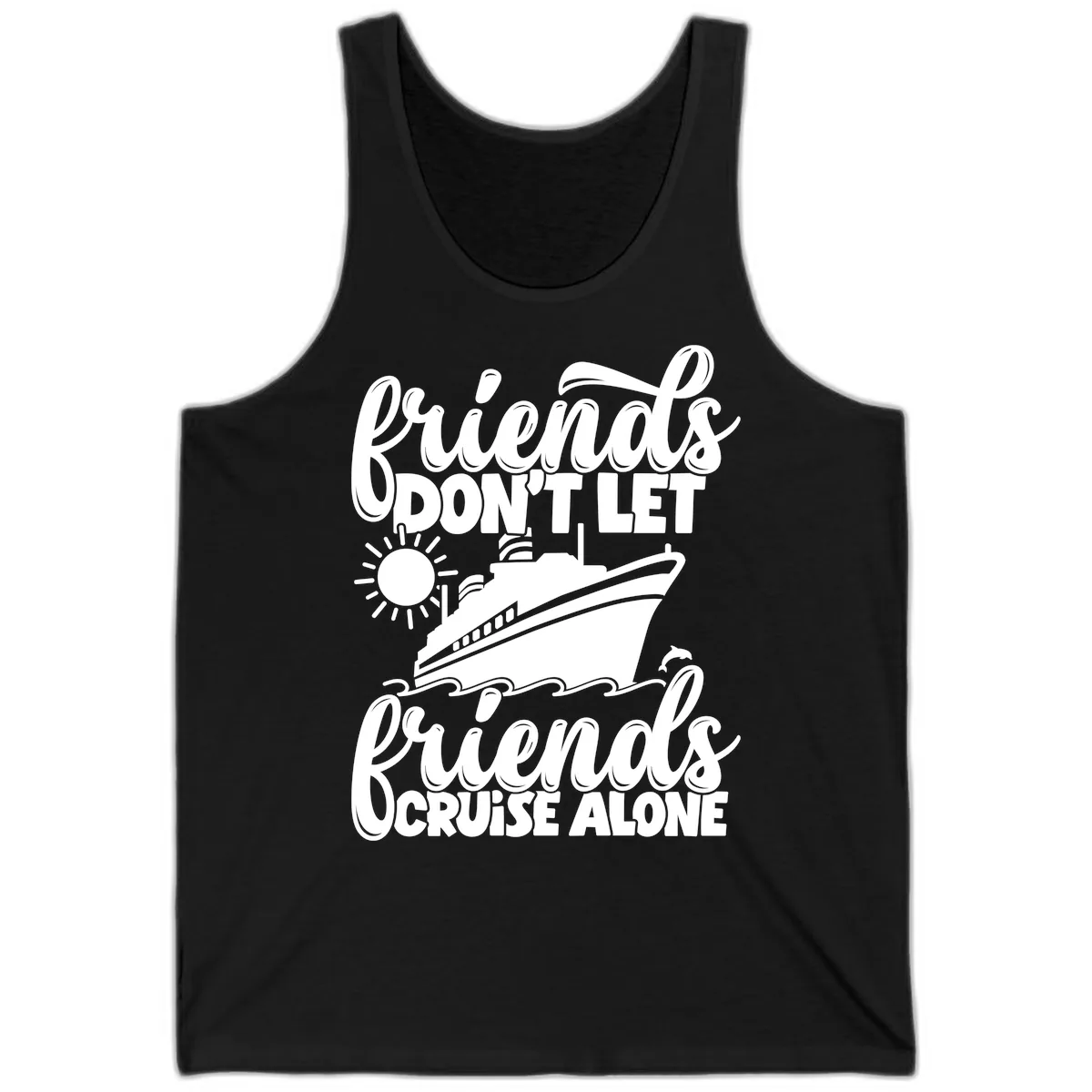 Friends Don't Let Friends Cruise Alone Tank in Black