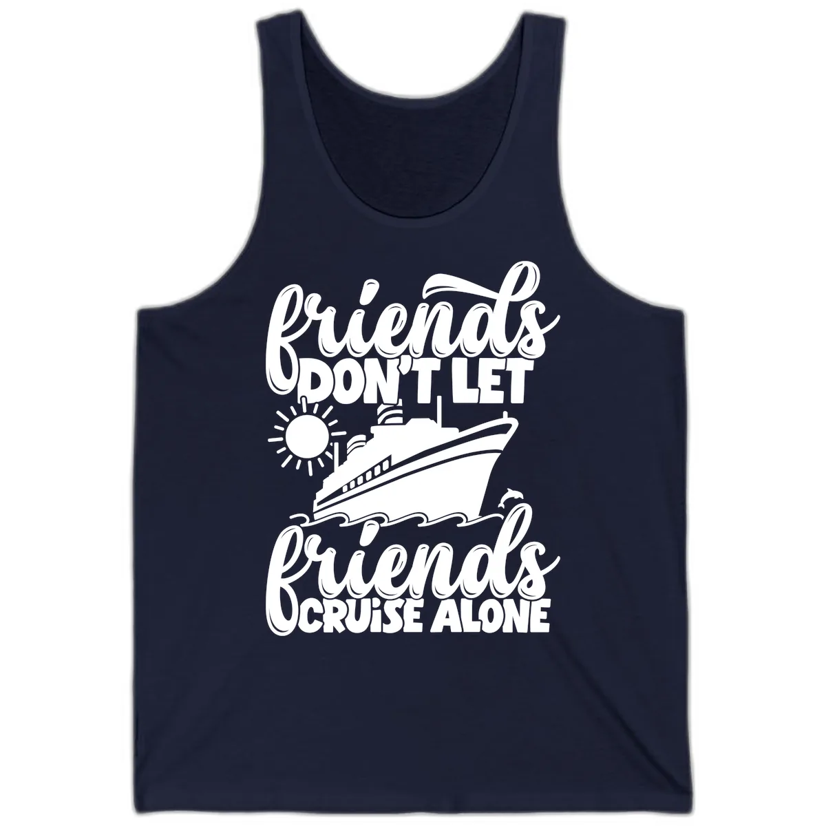 Friends Don't Let Friends Cruise Alone Tank in Navy