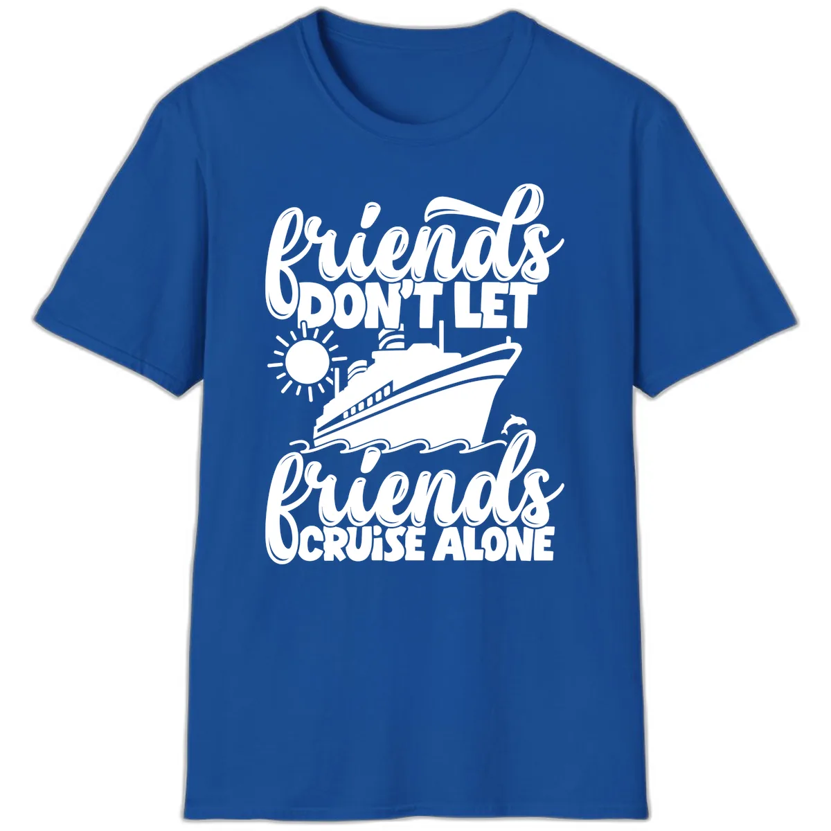 Friends Don't Let Friends Cruise Alone T-Shirt in Royal