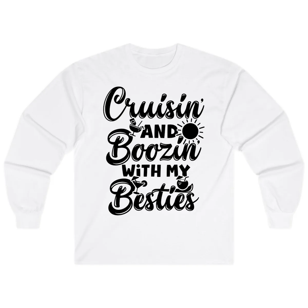 Cruisin And Boozin With My Besties Long Sleeve in White