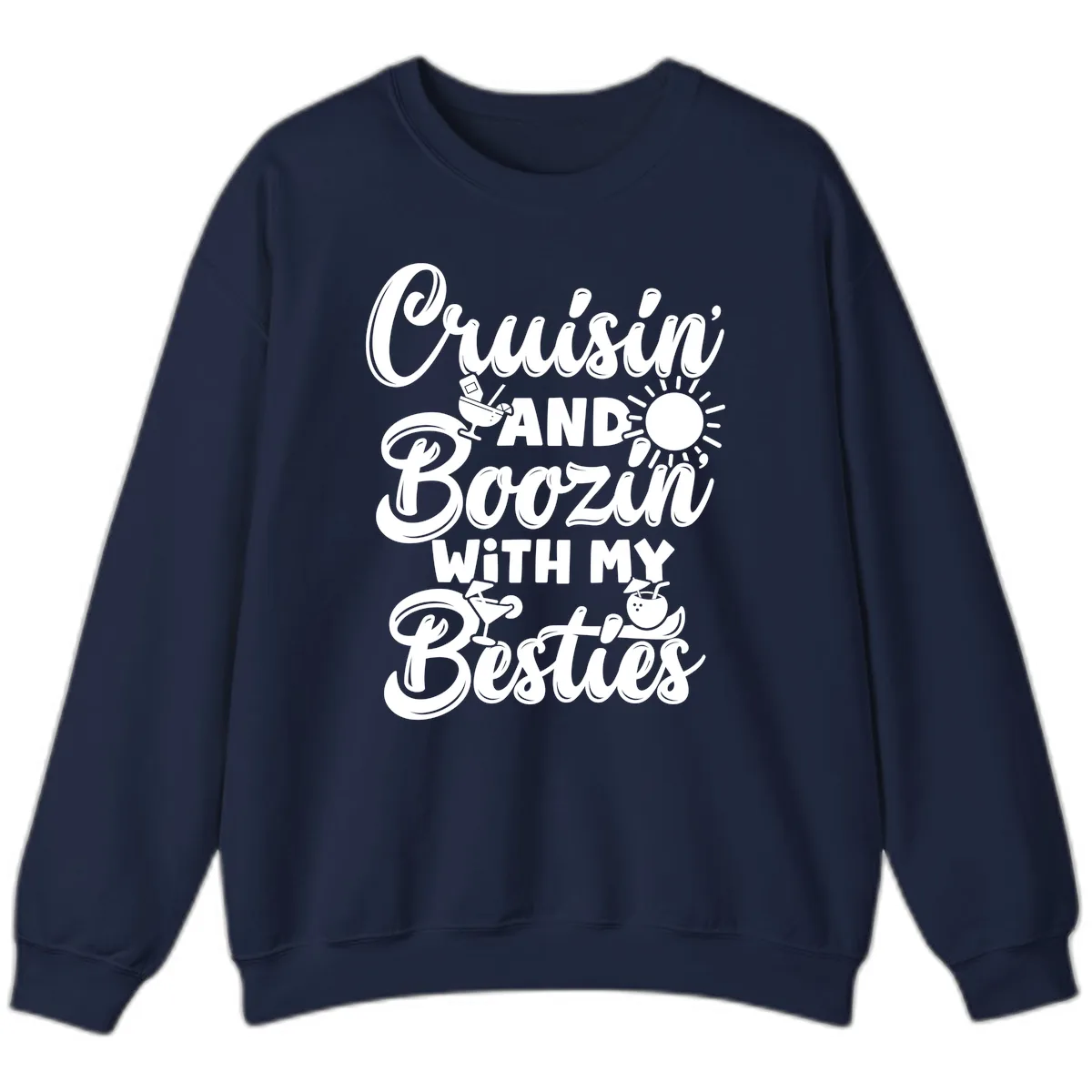 Cruisin And Boozin With My Besties Sweatshirt in Navy