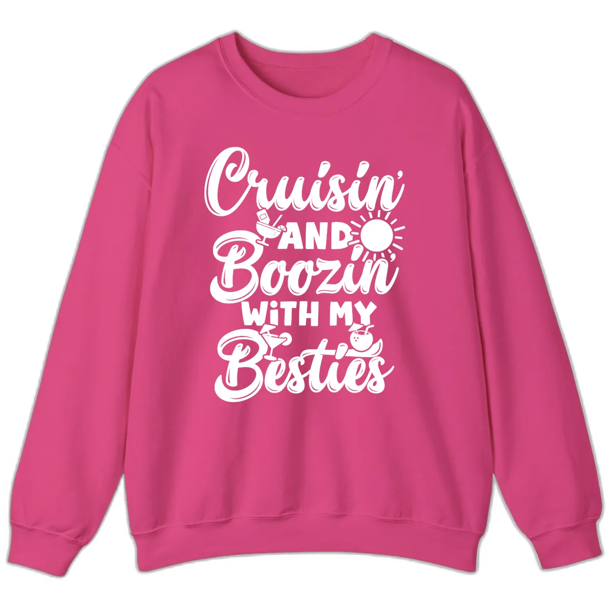Cruisin And Boozin With My Besties Sweatshirt in Heliconia