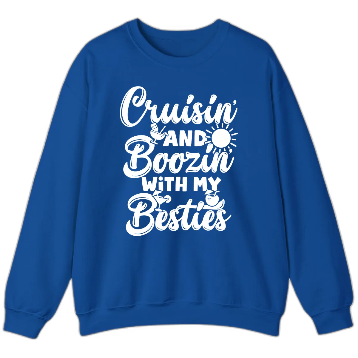 Cruisin And Boozin With My Besties Sweatshirt in Royal