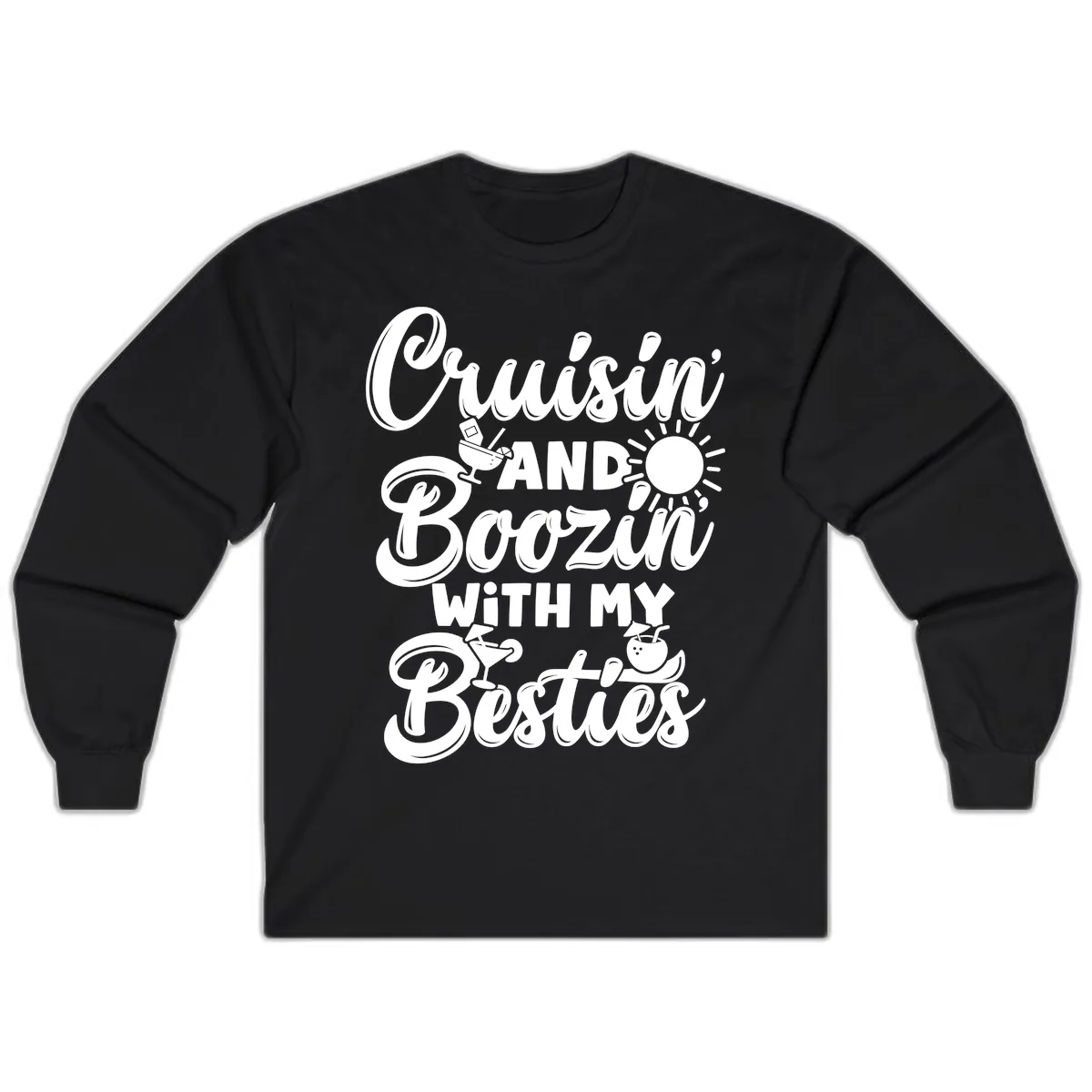Cruisin And Boozin With My Besties Long Sleeve in Black