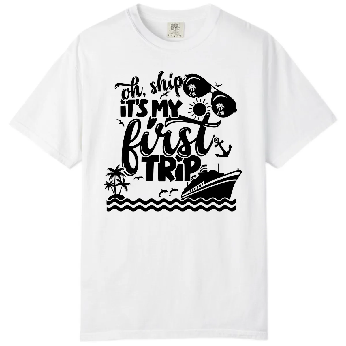 Oh Ship It's My First Trip Cruise Design Comfort Color in White