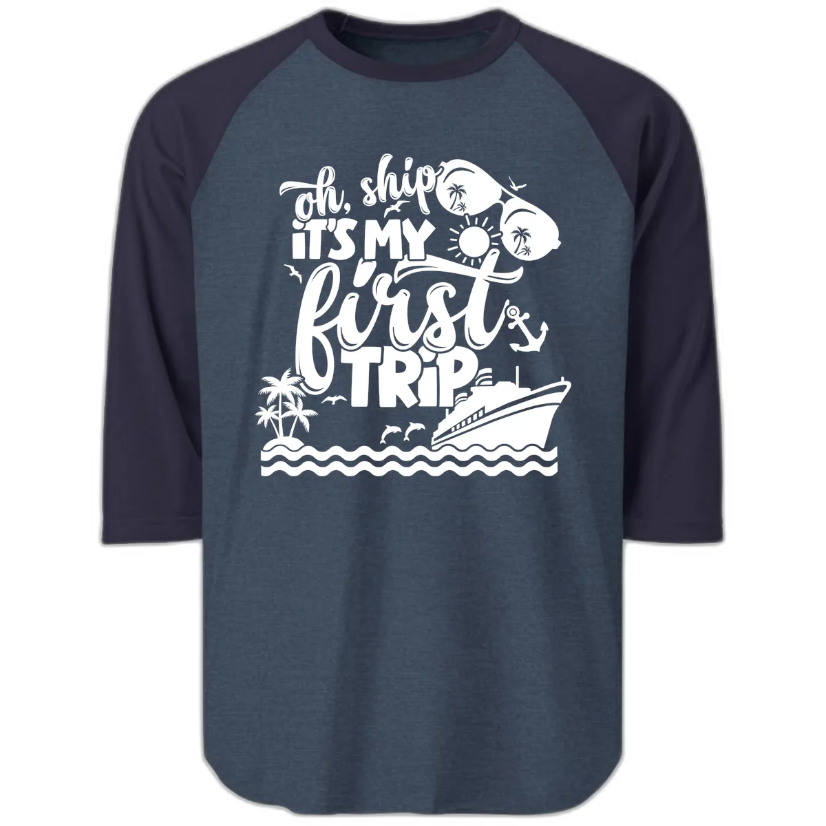Oh Ship It's My First Trip Cruise Design Raglan 3/4 in Heather Denim Navy