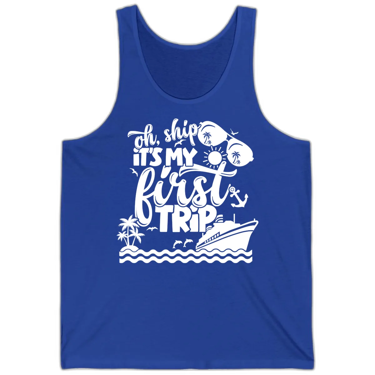 Oh Ship It's My First Trip Cruise Design Tank in True Royal