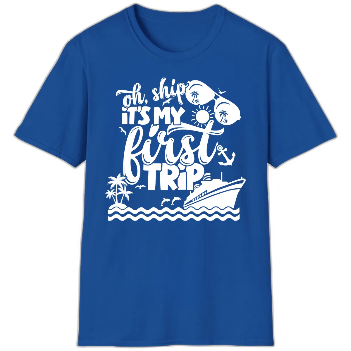 Oh Ship It's My First Trip Cruise Design T-Shirt in Royal