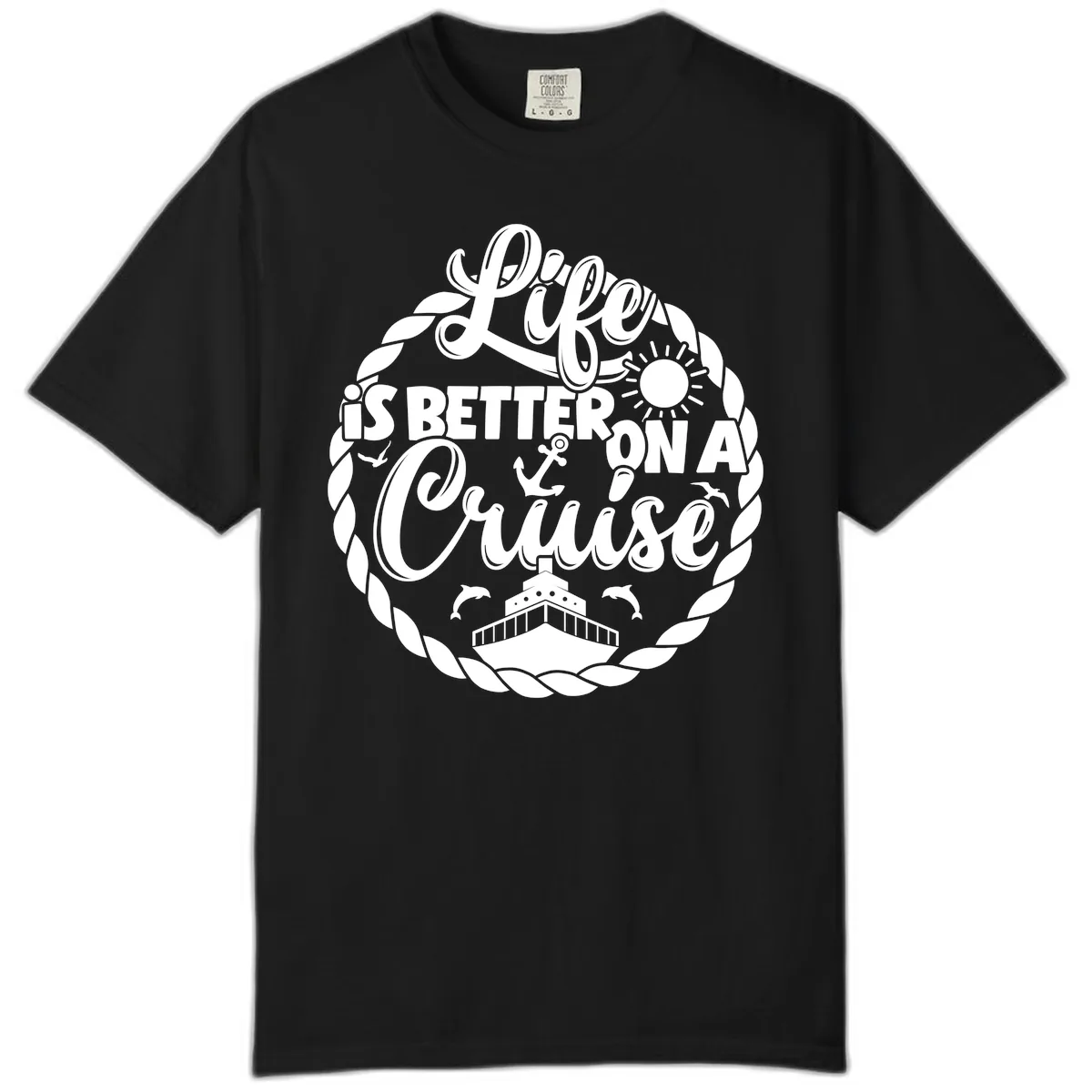 Life Is Better On A Cruise Design Comfort Color in Black
