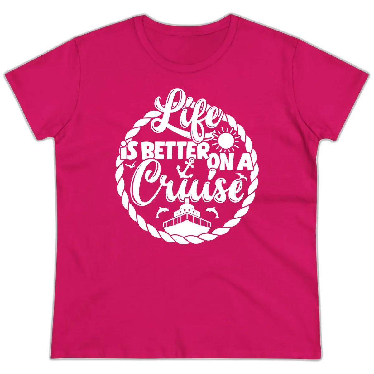 Life Is Better On A Cruise Design Ladies Tee in Heliconia