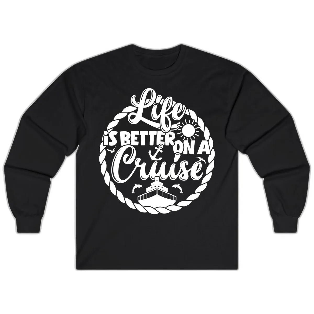 Life Is Better On A Cruise Design Long Sleeve in Black