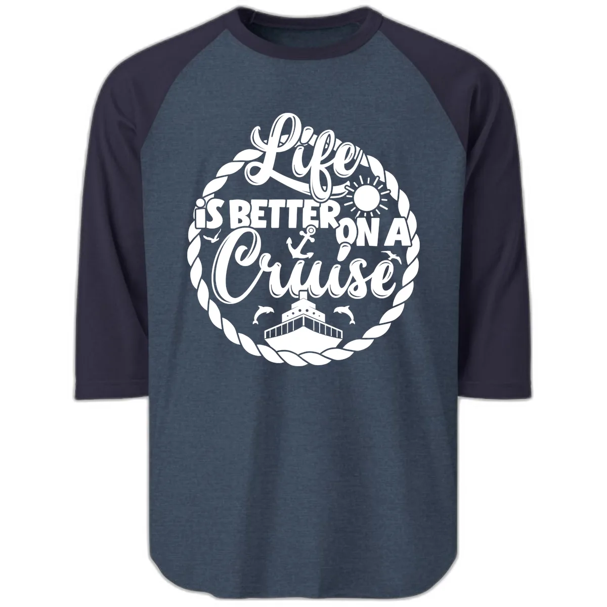 Life Is Better On A Cruise Design Raglan 3/4 in Heather Denim Navy