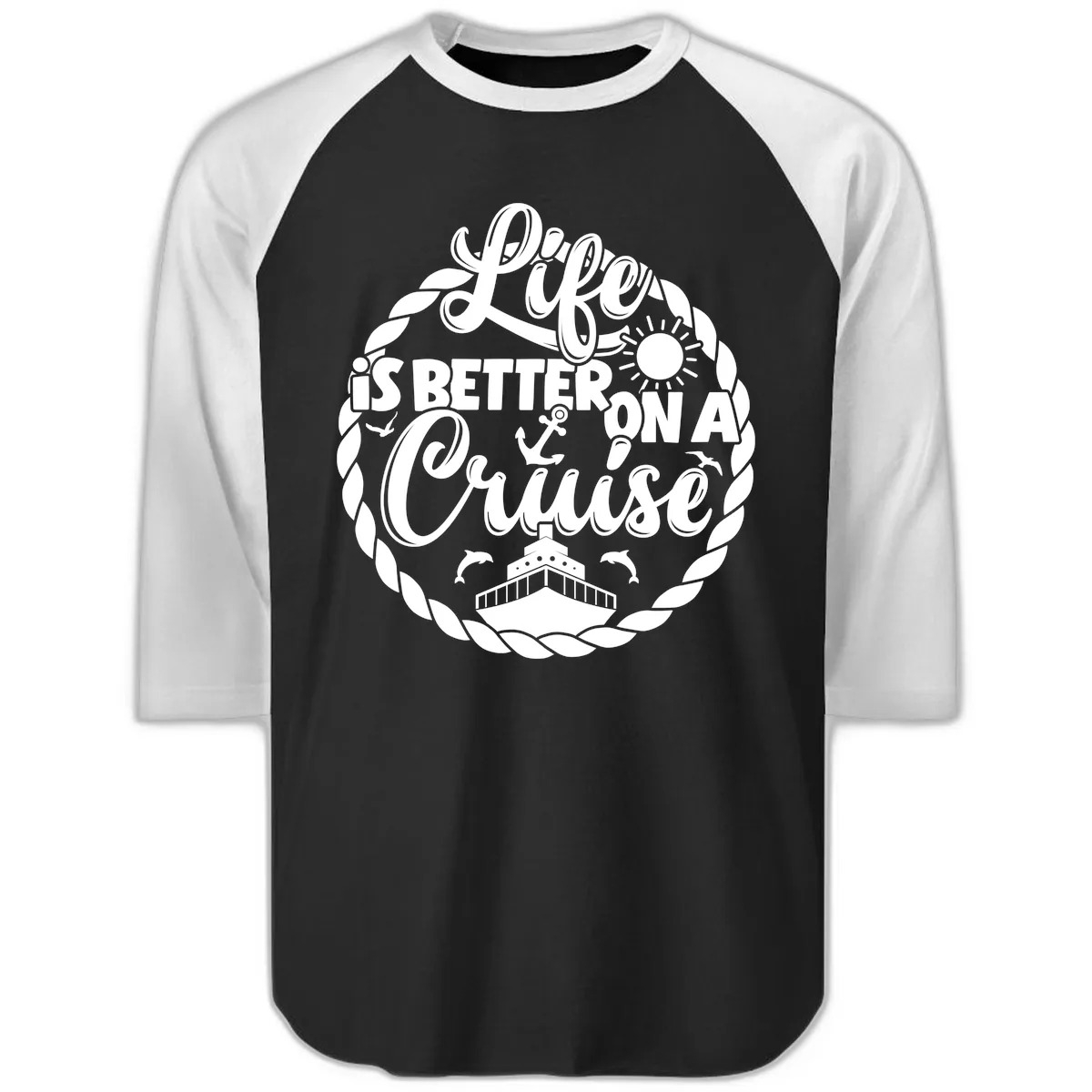 Life Is Better On A Cruise Design Raglan 3/4 in Black White