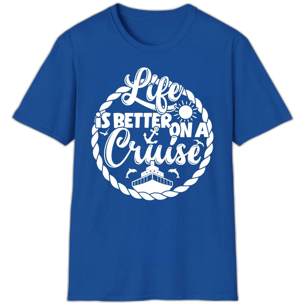 Life Is Better On A Cruise Design T-Shirt in Royal