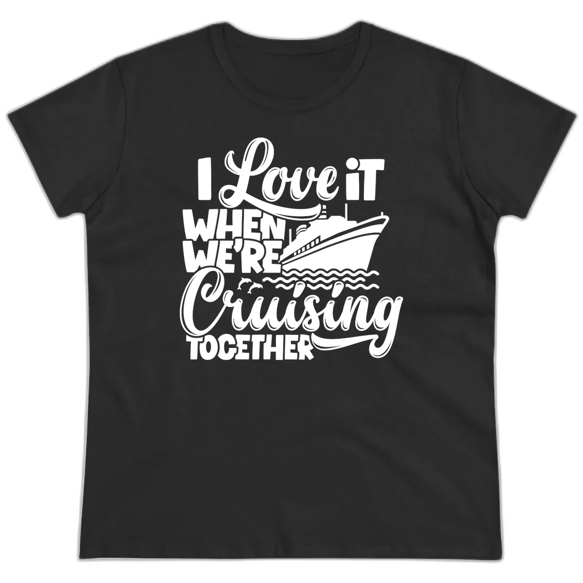 I Love It When We're Cruising Together Ladies Tee in Black