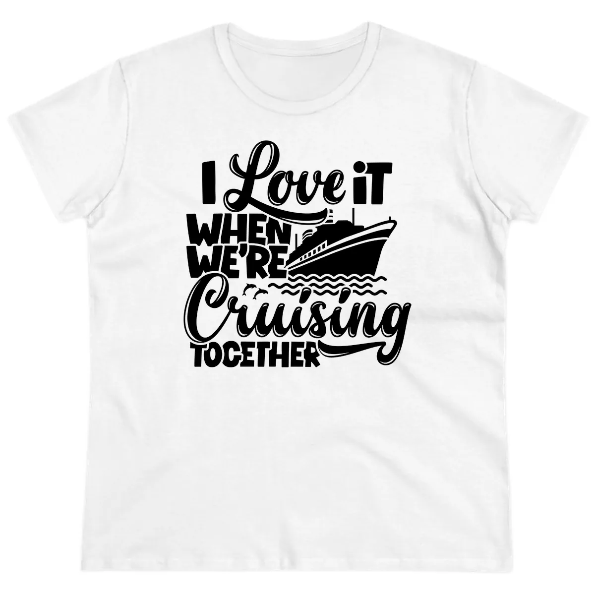 I Love It When We're Cruising Together Ladies Tee in White