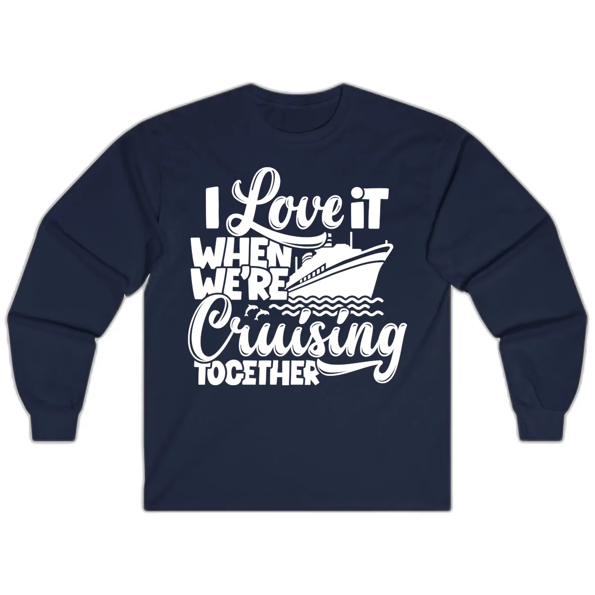 I Love It When We're Cruising Together Long Sleeve in Navy