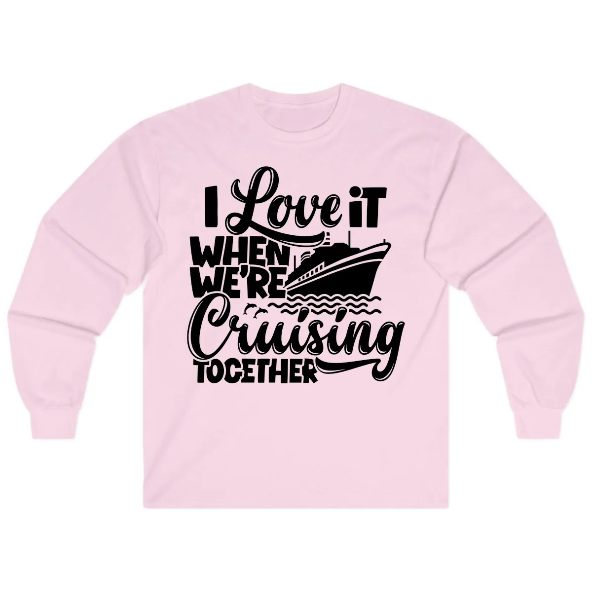 I Love It When We're Cruising Together Long Sleeve in Light Pink