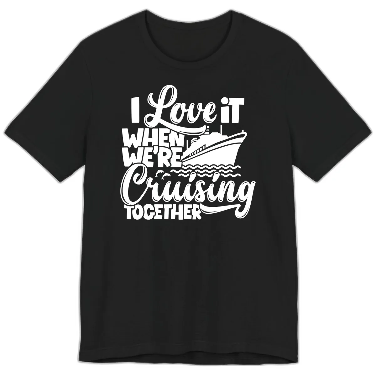 I Love It When We're Cruising Together Premium T-Shirt in Black