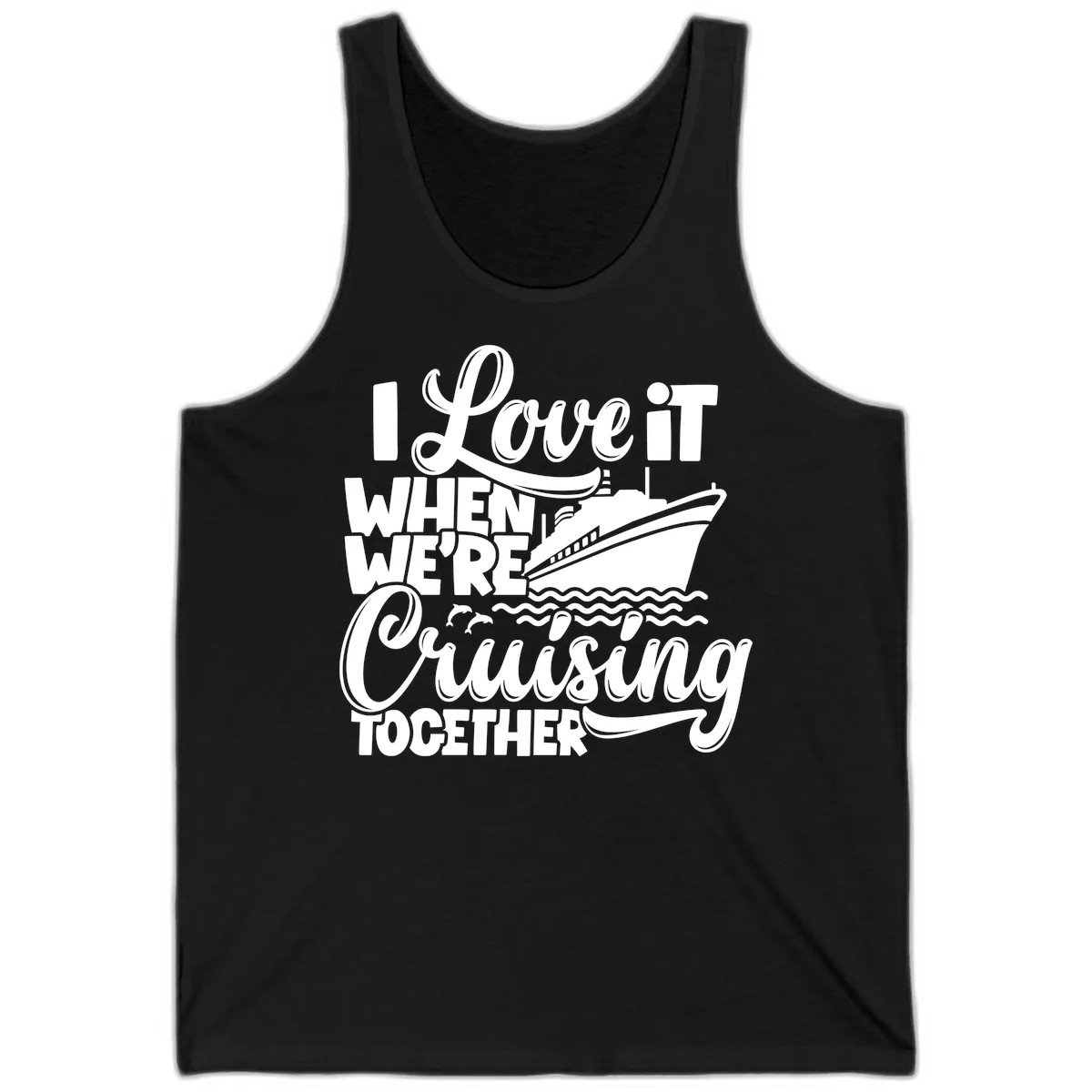 I Love It When We're Cruising Together Tank in Black