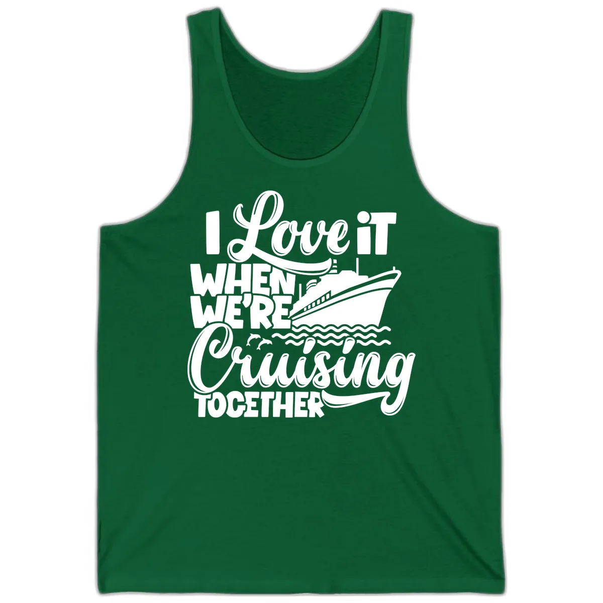 I Love It When We're Cruising Together Tank in Kelly