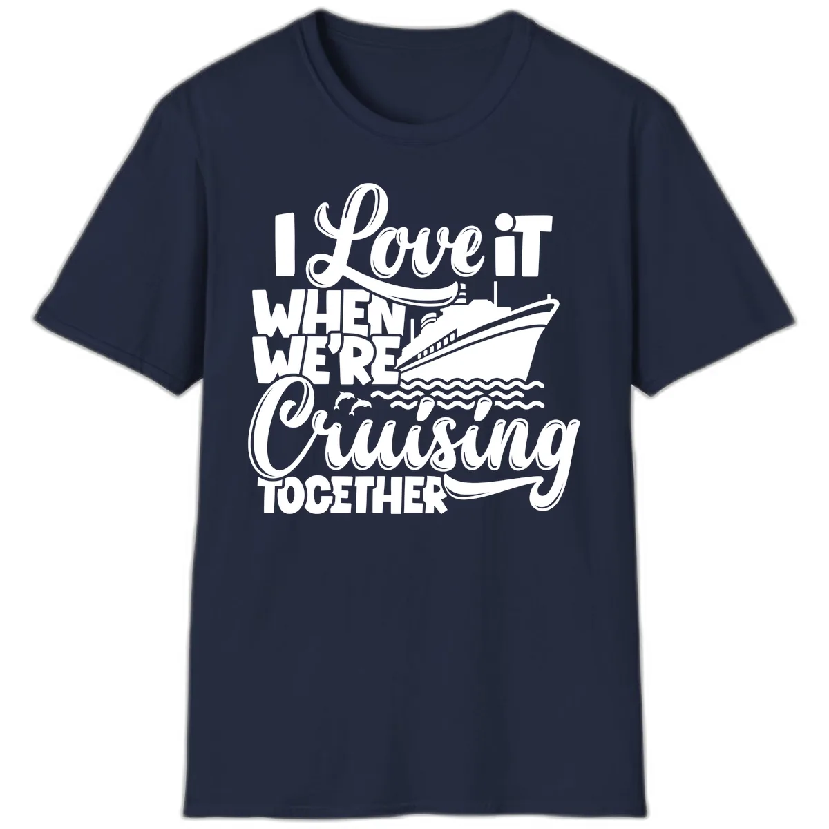 I Love It When We're Cruising Together T-Shirt in Navy