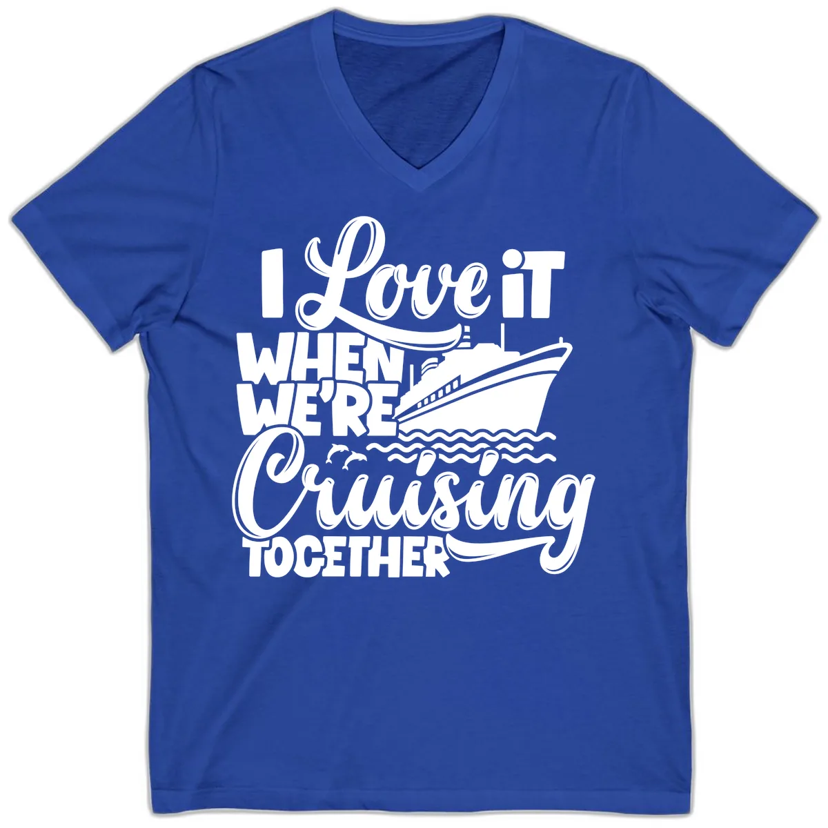 I Love It When We're Cruising Together V-Neck in True Royal